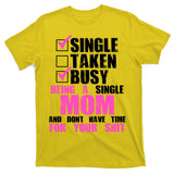 Busy Being a Single Mom and Dont Have Time For Your Shit T-Shirt