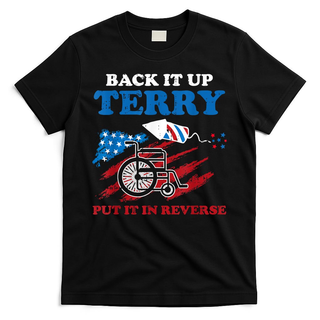 Back Up Terry Put It In Reverse 4th Of July Funny Patriotic T-Shirt