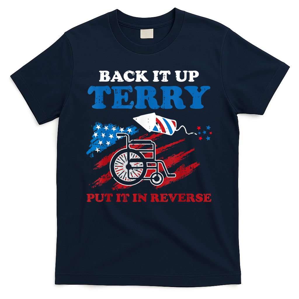 Back Up Terry Put It In Reverse 4th Of July Funny Patriotic T-Shirt