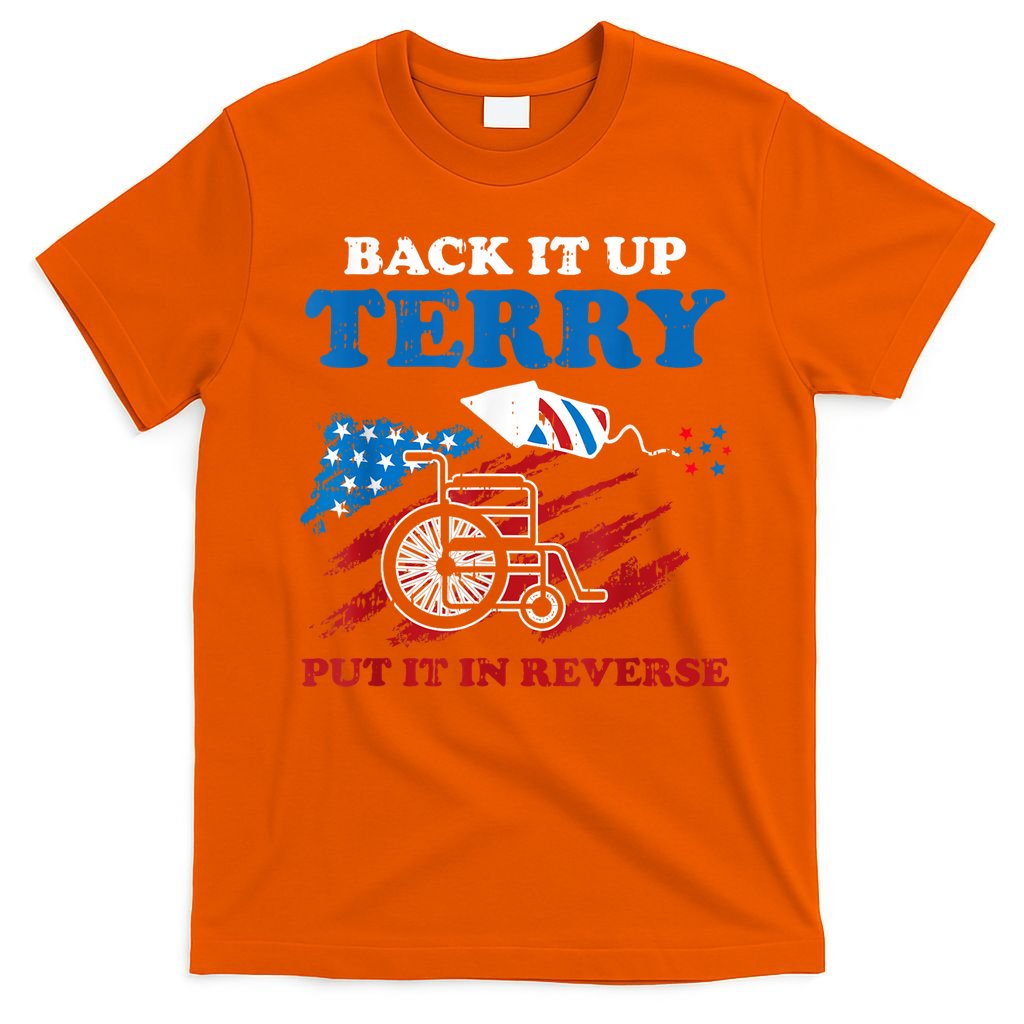 Back Up Terry Put It In Reverse 4th Of July Funny Patriotic T-Shirt