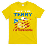 Back Up Terry Put It In Reverse 4th Of July Funny Patriotic T-Shirt