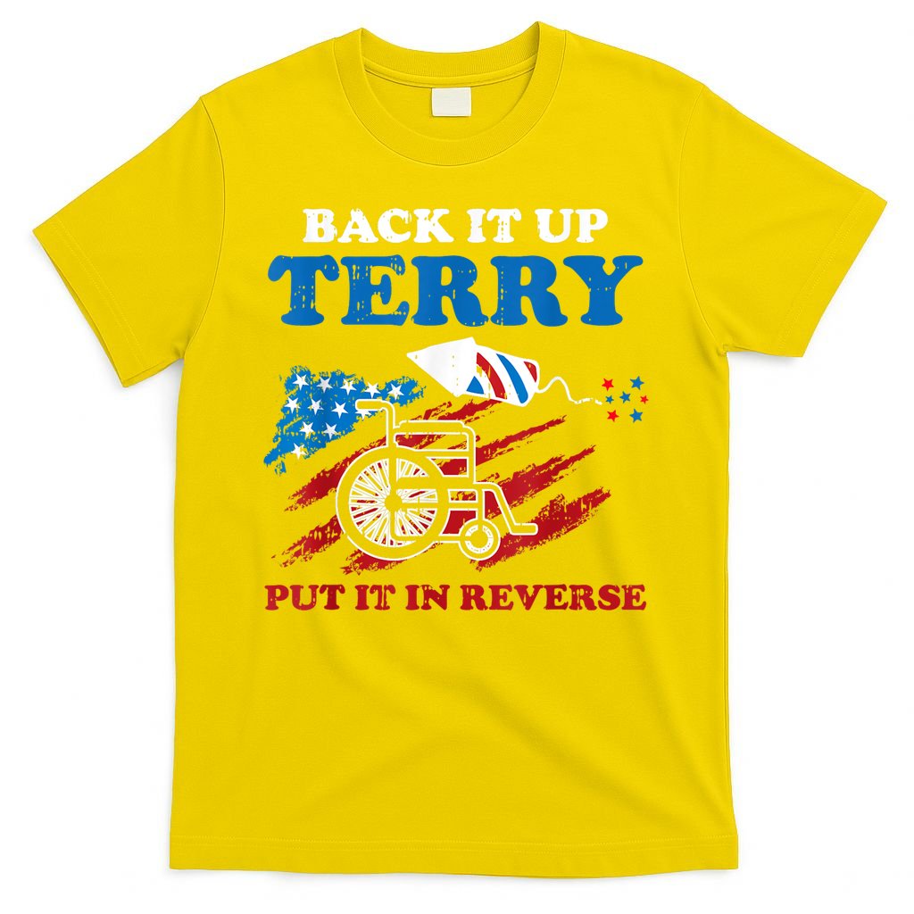 Back Up Terry Put It In Reverse 4th Of July Funny Patriotic T-Shirt