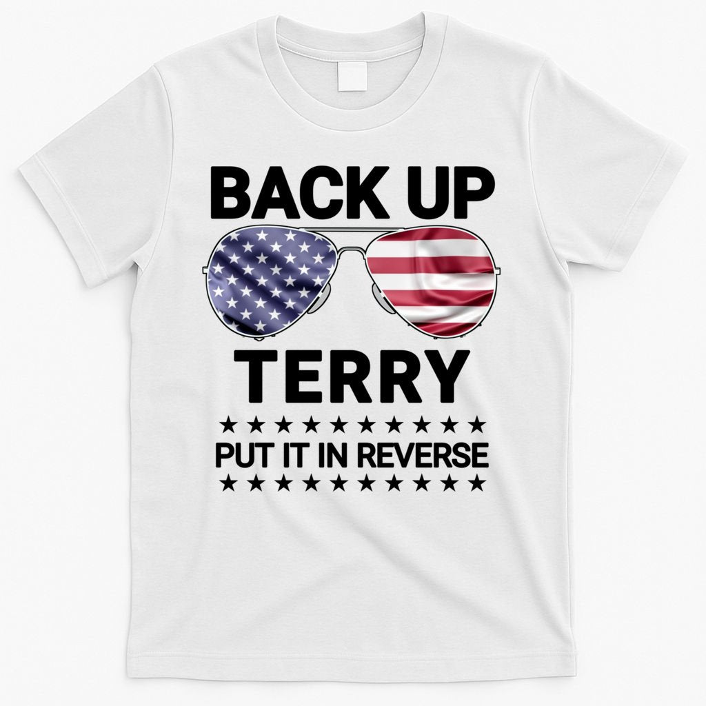 Back Up Terry Put It In Reverse Funny 4th Of July T-Shirt