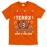 Back Up Terry Put It In Reverse July 4th Of July Fireworks T-Shirt