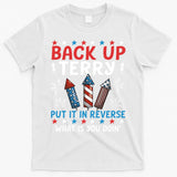 Back Up Terry Put It In Reverse July 4th Of July Fireworks T-Shirt