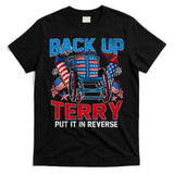 Back Up Terry Put It In Reverse Funny 4th Of July Fireworks T-Shirt