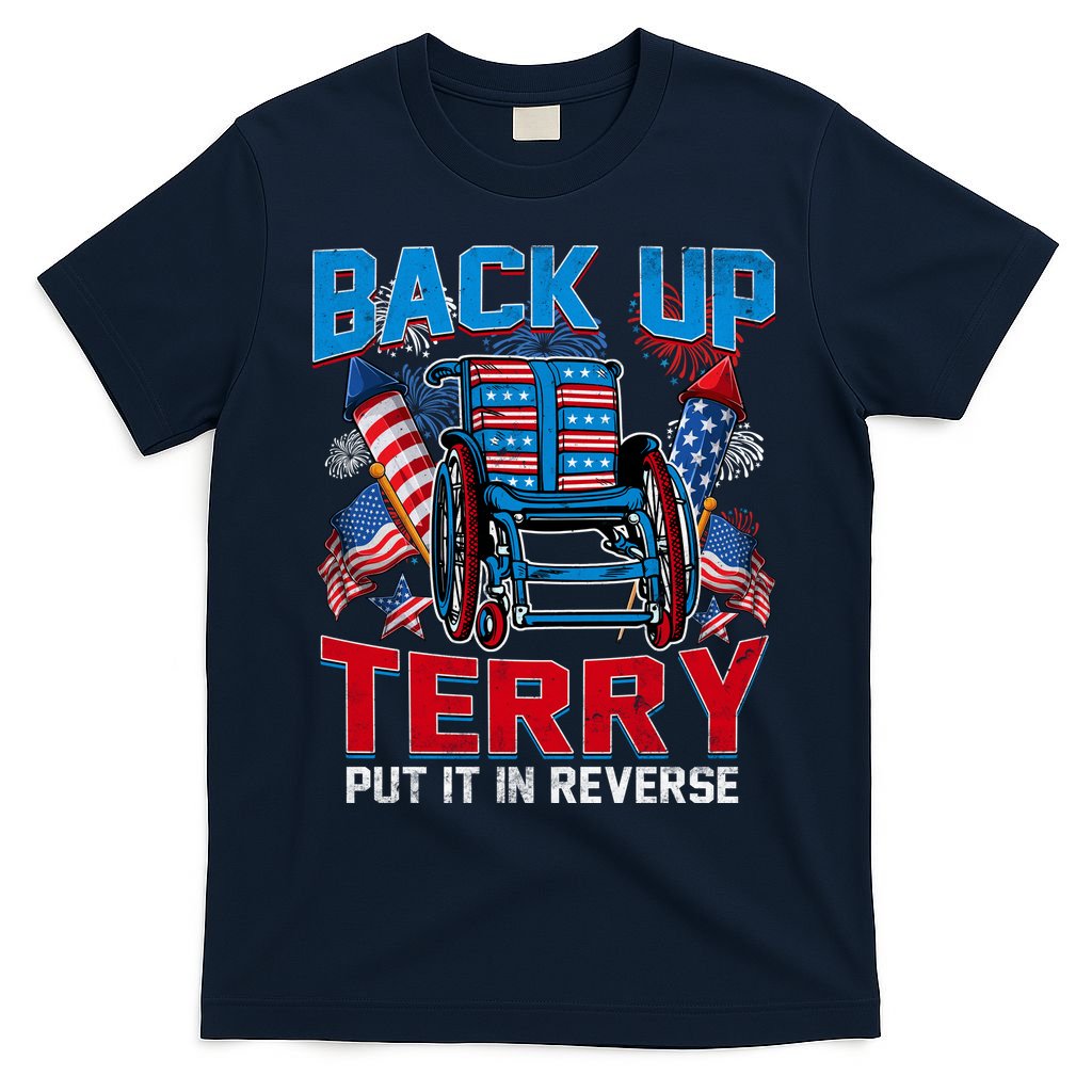 Back Up Terry Put It In Reverse Funny 4th Of July Fireworks T-Shirt