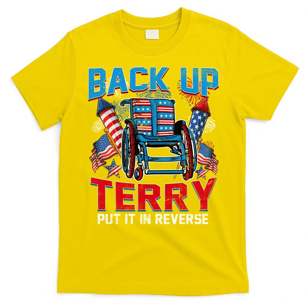 Back Up Terry Put It In Reverse Funny 4th Of July Fireworks T-Shirt