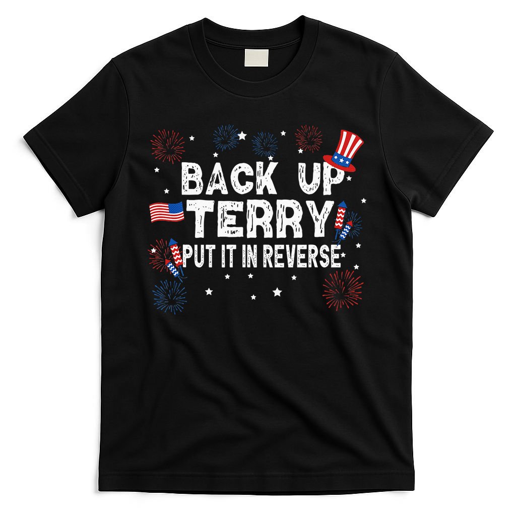 Back Up Terry Put It In Reverse Funny 4th Of July T-Shirt