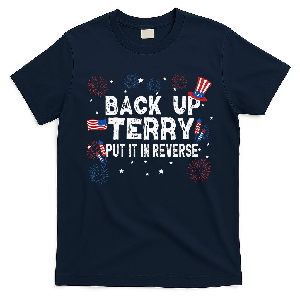 Back Up Terry Put It In Reverse Funny 4th Of July T-Shirt