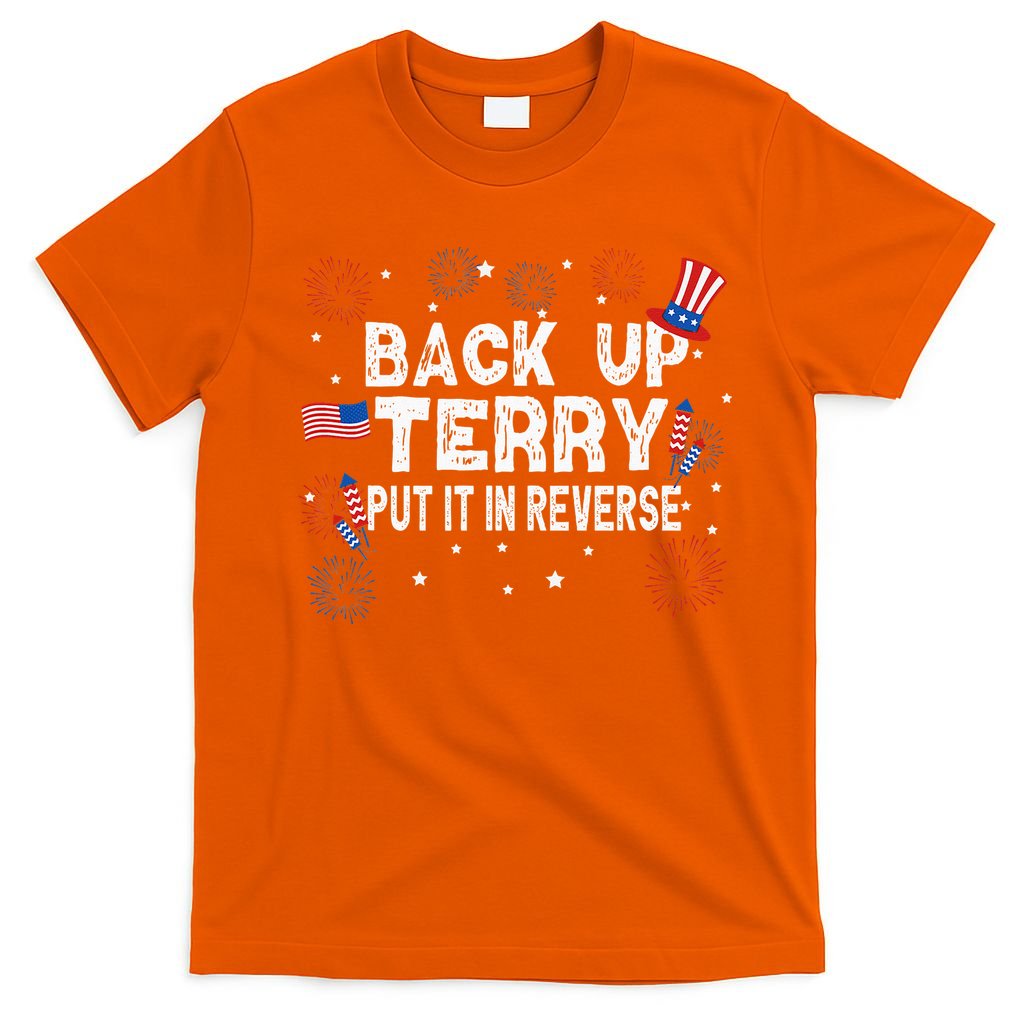 Back Up Terry Put It In Reverse Funny 4th Of July T-Shirt