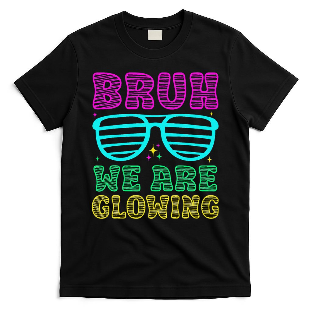 Bruh We Are Glowing Hello Summer Vacation Trips T-Shirt