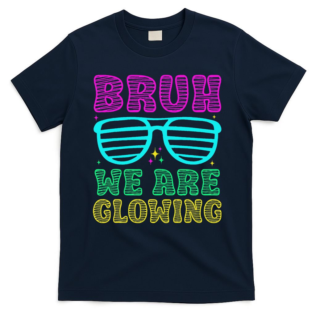 Bruh We Are Glowing Hello Summer Vacation Trips T-Shirt