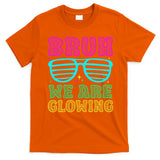 Bruh We Are Glowing Hello Summer Vacation Trips T-Shirt