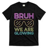 Bruh We Are Glowing Hello Summer Vacation Trip T-Shirt