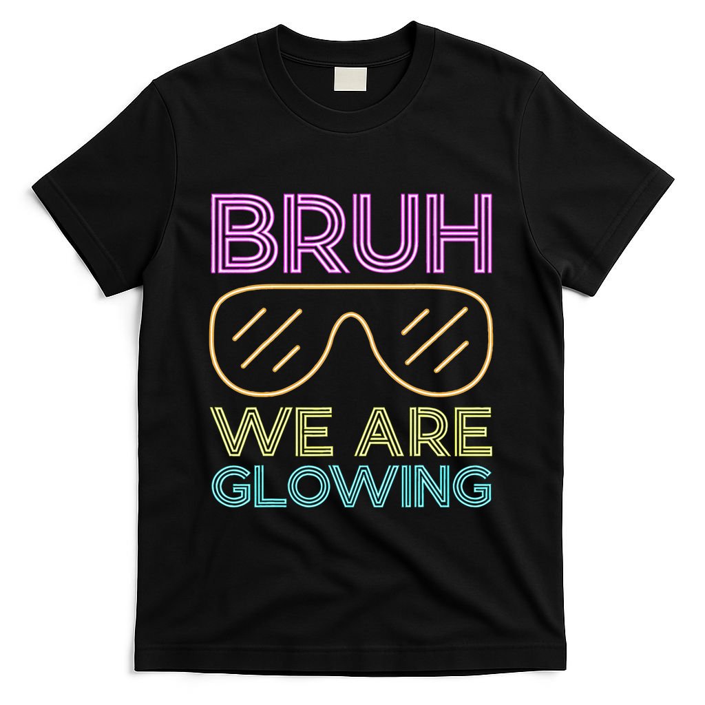 Bruh We Are Glowing Hello Summer Vacation Trip T-Shirt