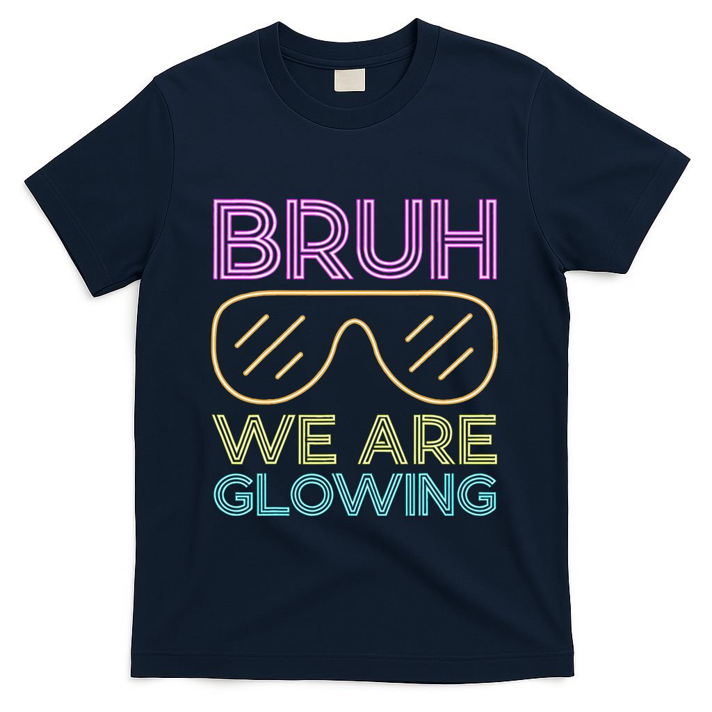 Bruh We Are Glowing Hello Summer Vacation Trip T-Shirt