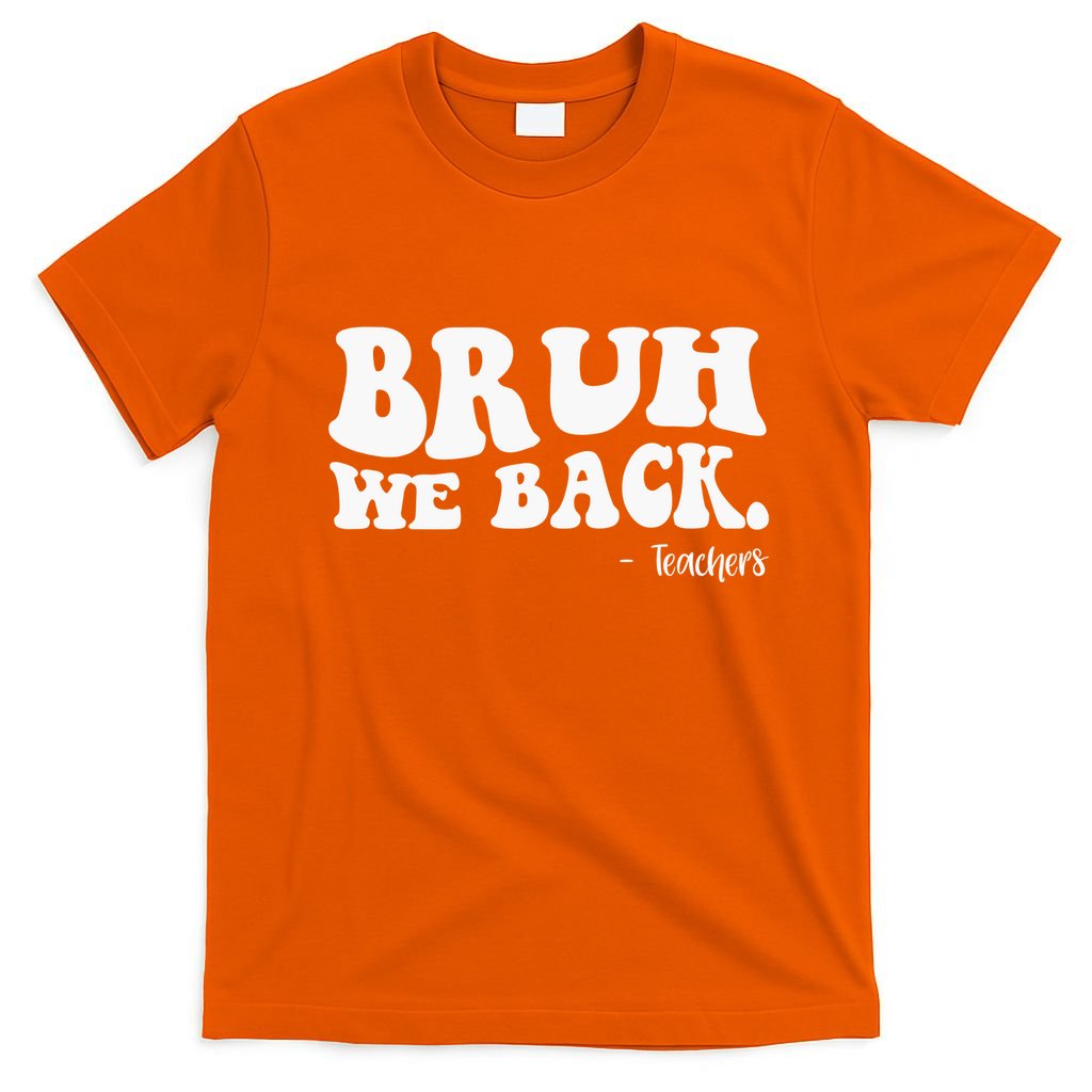 Bruh We Back Teachers Funny T-Shirt