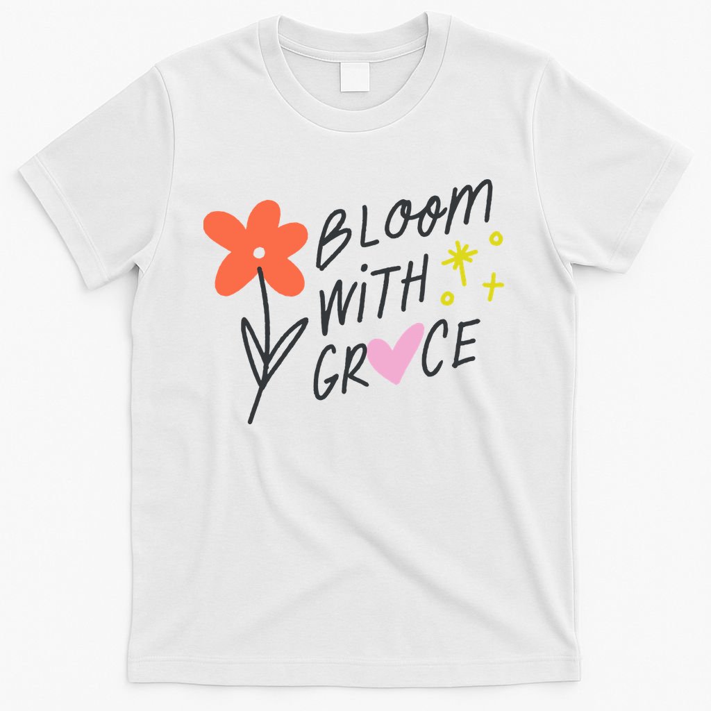Bloom With Grace Summer Quote T-Shirt