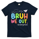 Bruh We Out Kindergarten End Of School Year Summer Break T-Shirt
