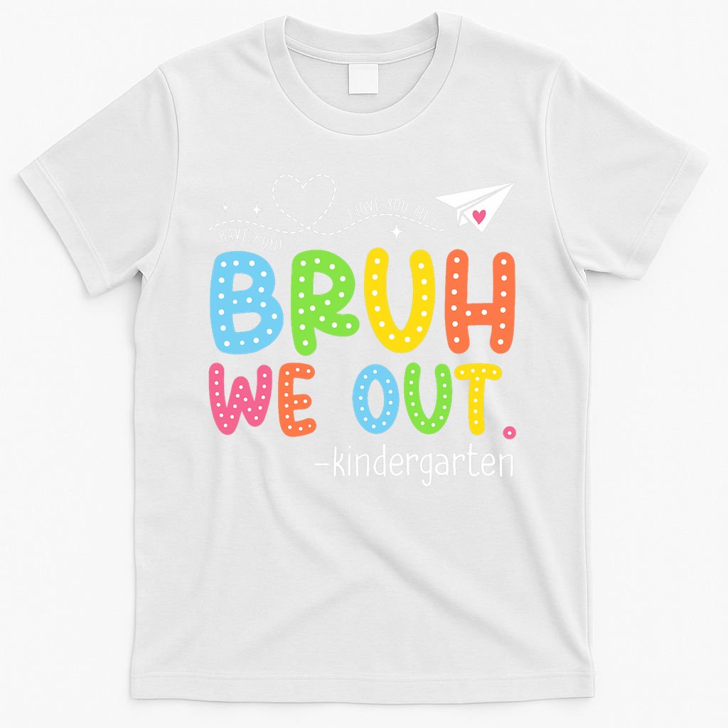 Bruh We Out Kindergarten End Of School Year Summer Break T-Shirt