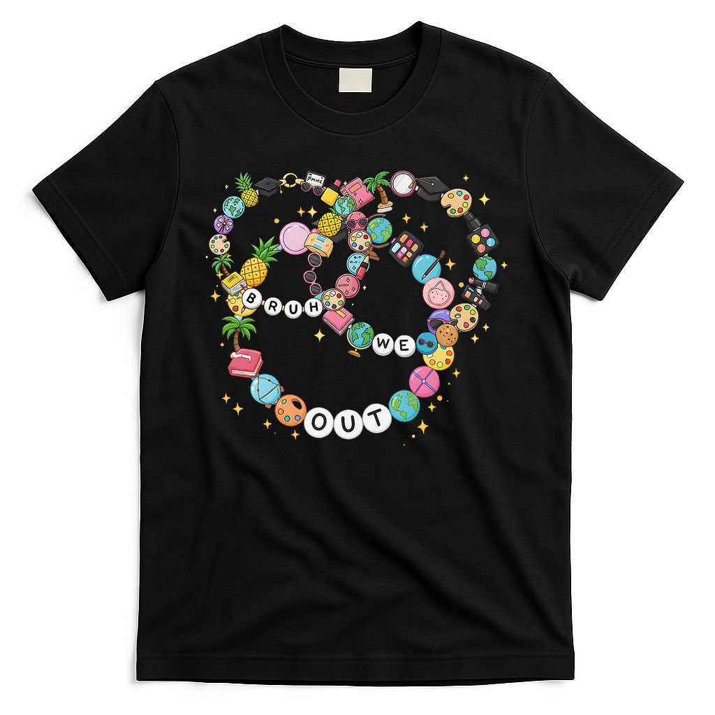 Bruh We Out Bracelet Last Day Of School Summer Teacher T-Shirt