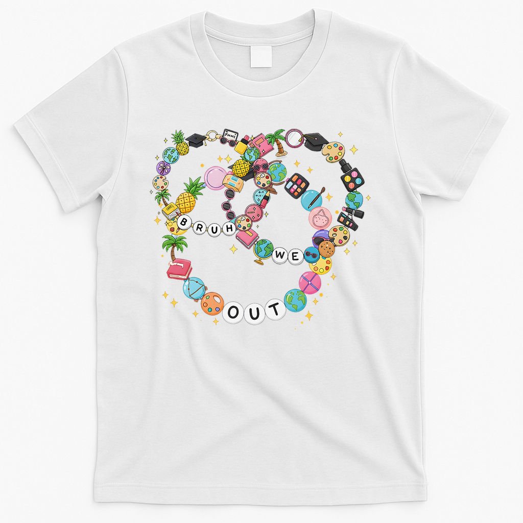 Bruh We Out Bracelet Last Day Of School Summer Teacher T-Shirt