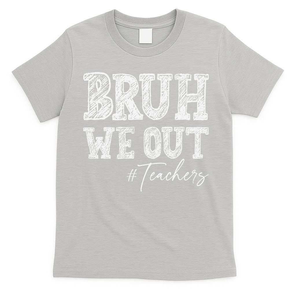 Bruh We Out Teachers Graduation Summer T-Shirt