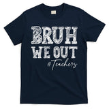 Bruh We Out Teachers Graduation Summer T-Shirt