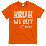 Bruh We Out Teachers Graduation Summer T-Shirt