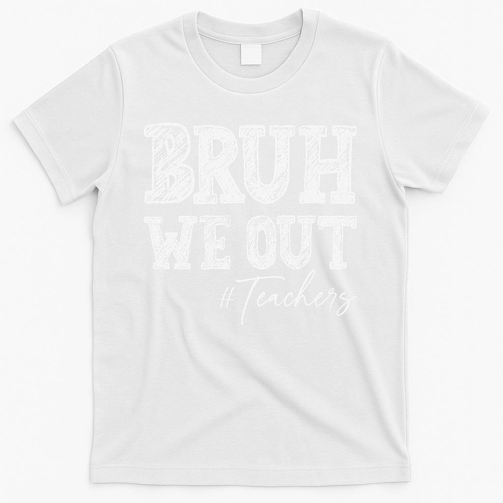 Bruh We Out Teachers Graduation Summer T-Shirt