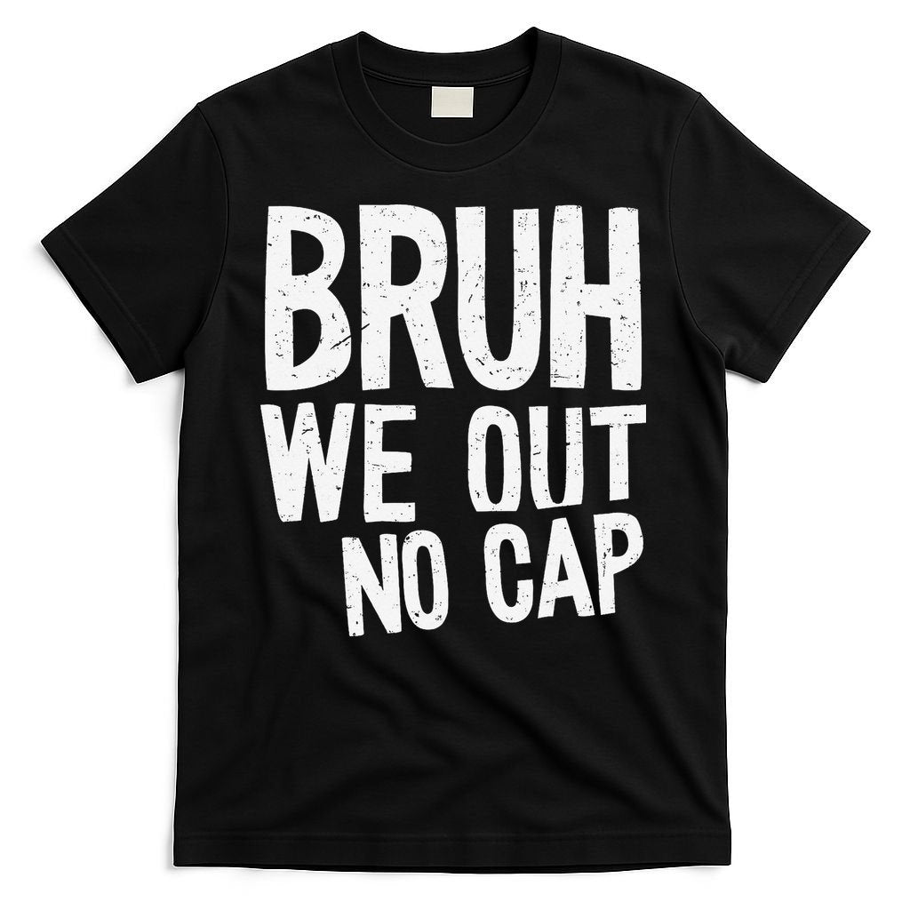 Bruh We Out No Cap Funny Last Day Of School 2025 Graduation T-Shirt