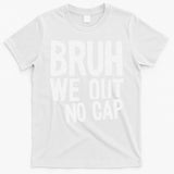Bruh We Out No Cap Funny Last Day Of School 2025 Graduation T-Shirt