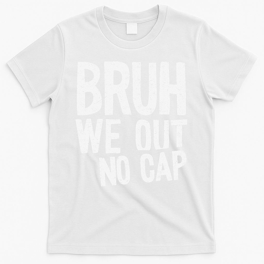 Bruh We Out No Cap Funny Last Day Of School 2025 Graduation T-Shirt