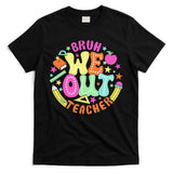 Bruh We Out Teacher Summer Last Dat Of School T-Shirt