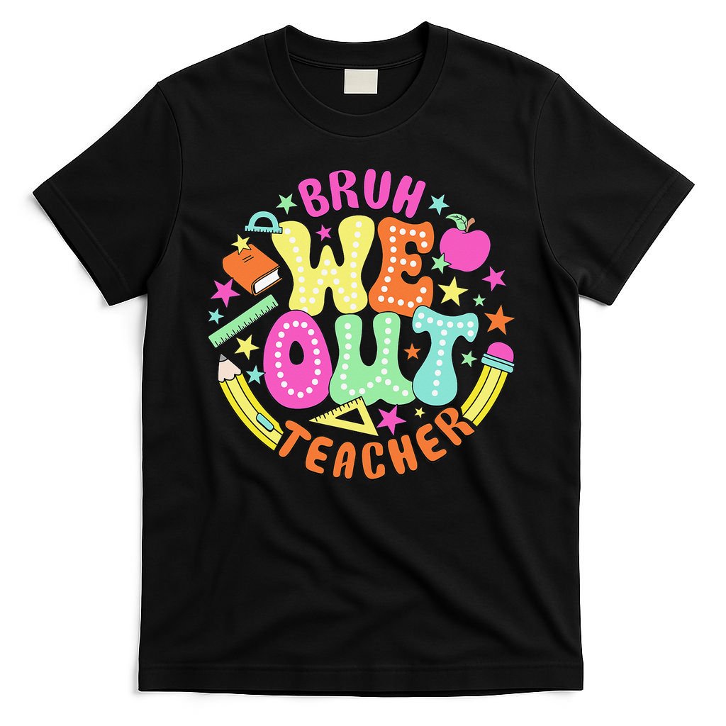 Bruh We Out Teacher Summer Last Dat Of School T-Shirt