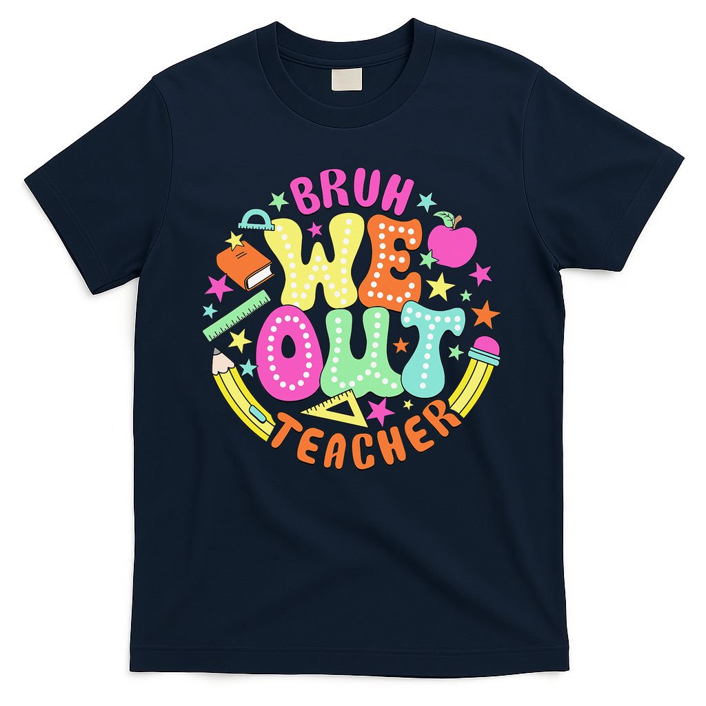 Bruh We Out Teacher Summer Last Dat Of School T-Shirt