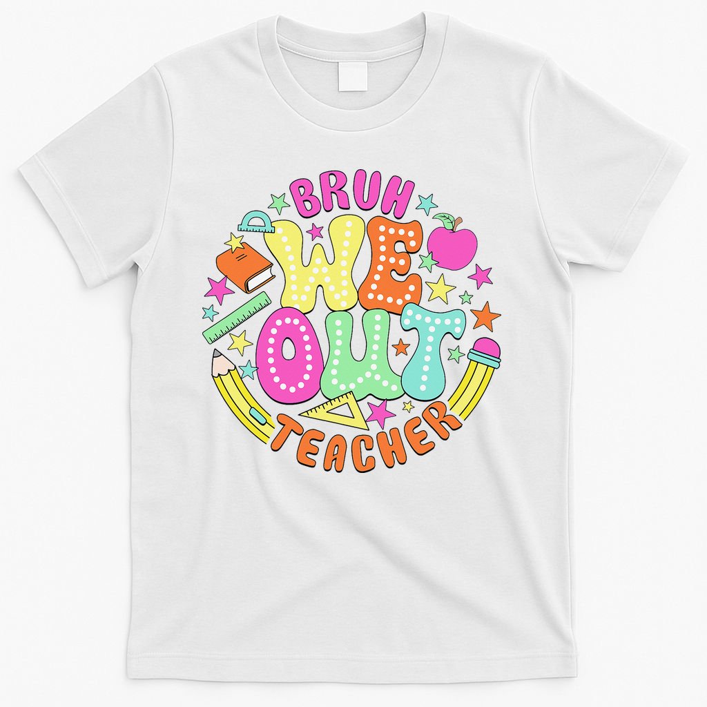 Bruh We Out Teacher Summer Last Dat Of School T-Shirt