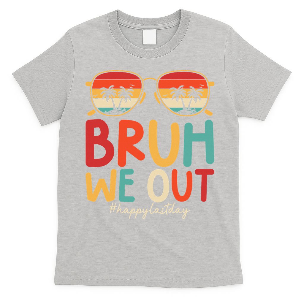 Bruh We Out Funny Last Day Of School Teacher Girl Summer T-Shirt