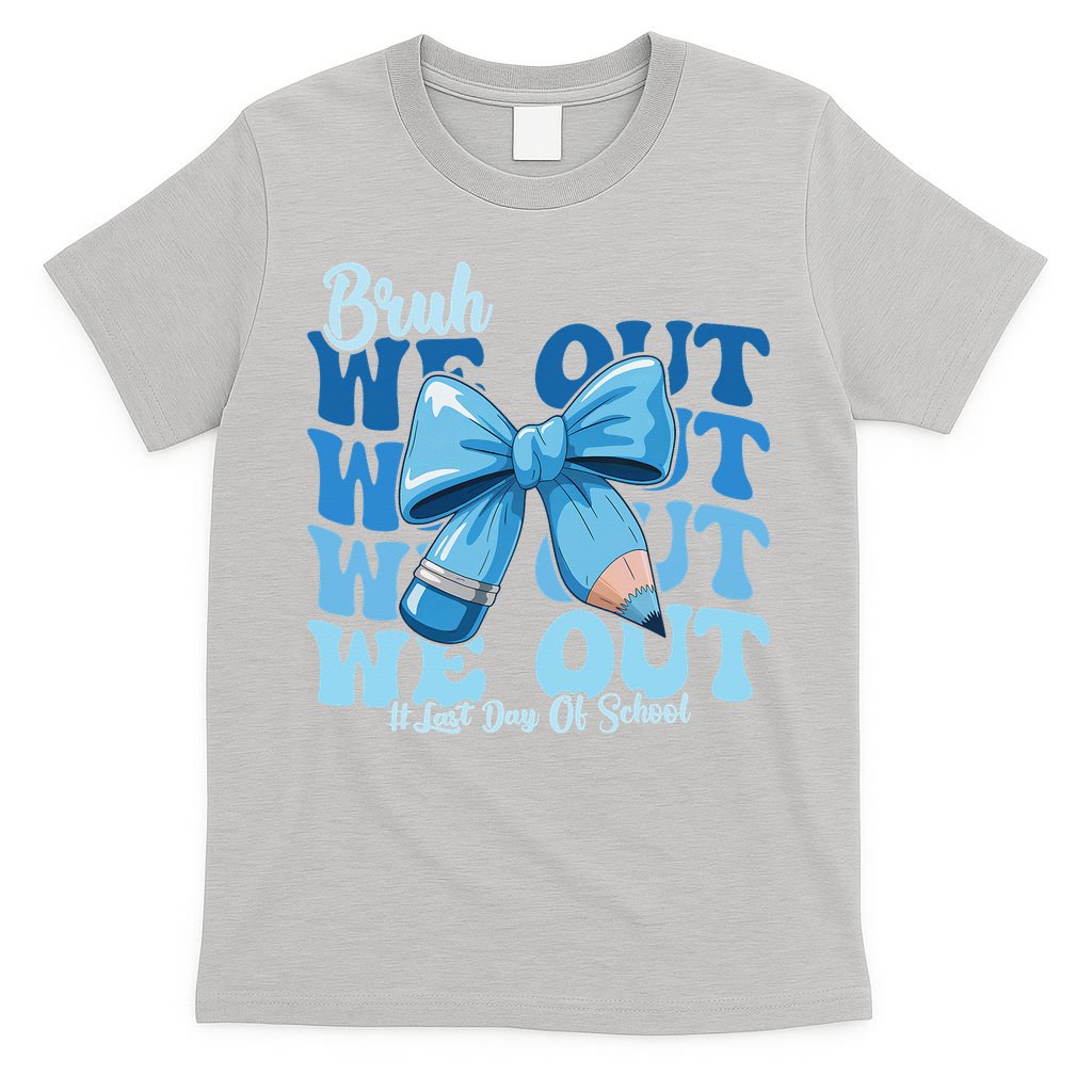 Bruh We Out Happy Last Day Of School Teacher Girl Summer T-Shirt