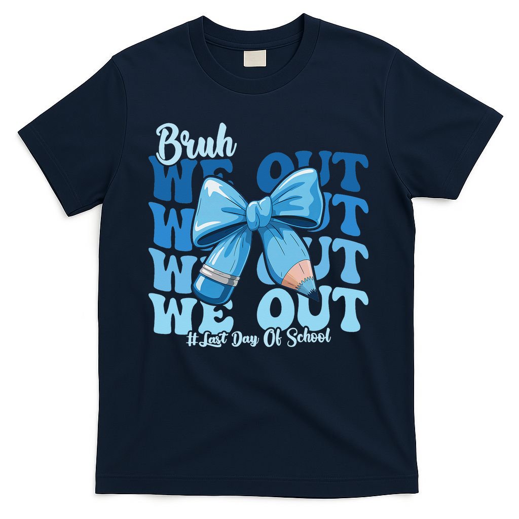 Bruh We Out Happy Last Day Of School Teacher Girl Summer T-Shirt