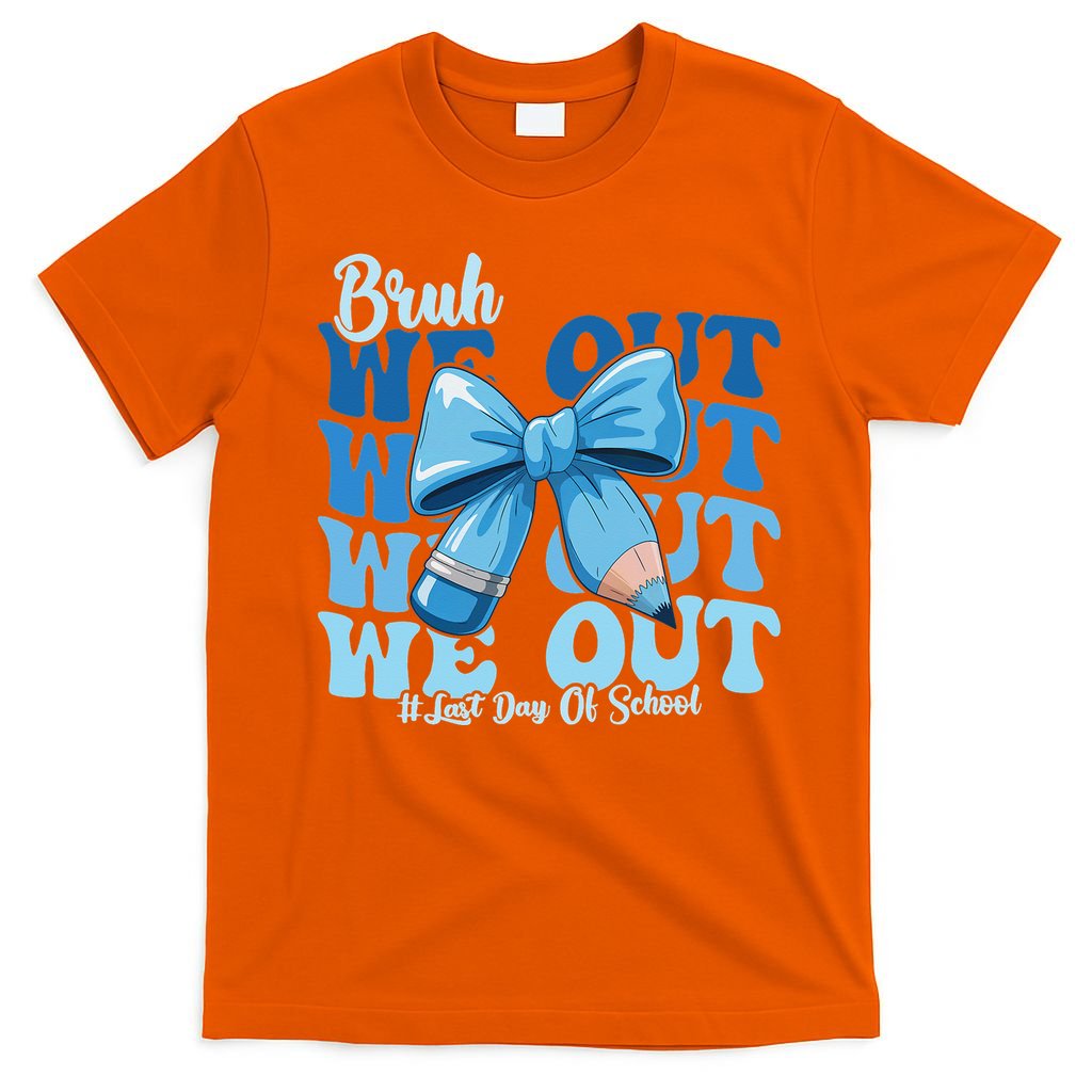 Bruh We Out Happy Last Day Of School Teacher Girl Summer T-Shirt
