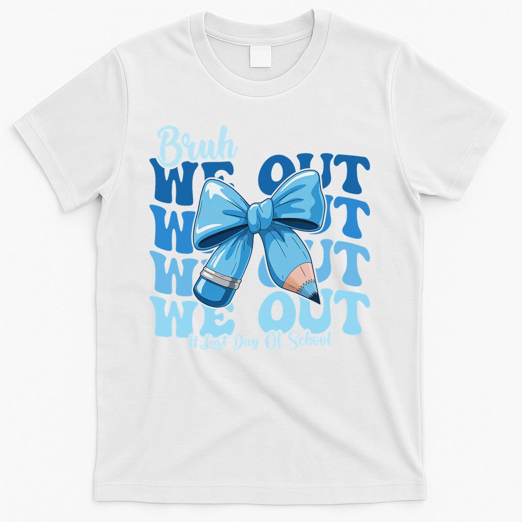 Bruh We Out Happy Last Day Of School Teacher Girl Summer T-Shirt