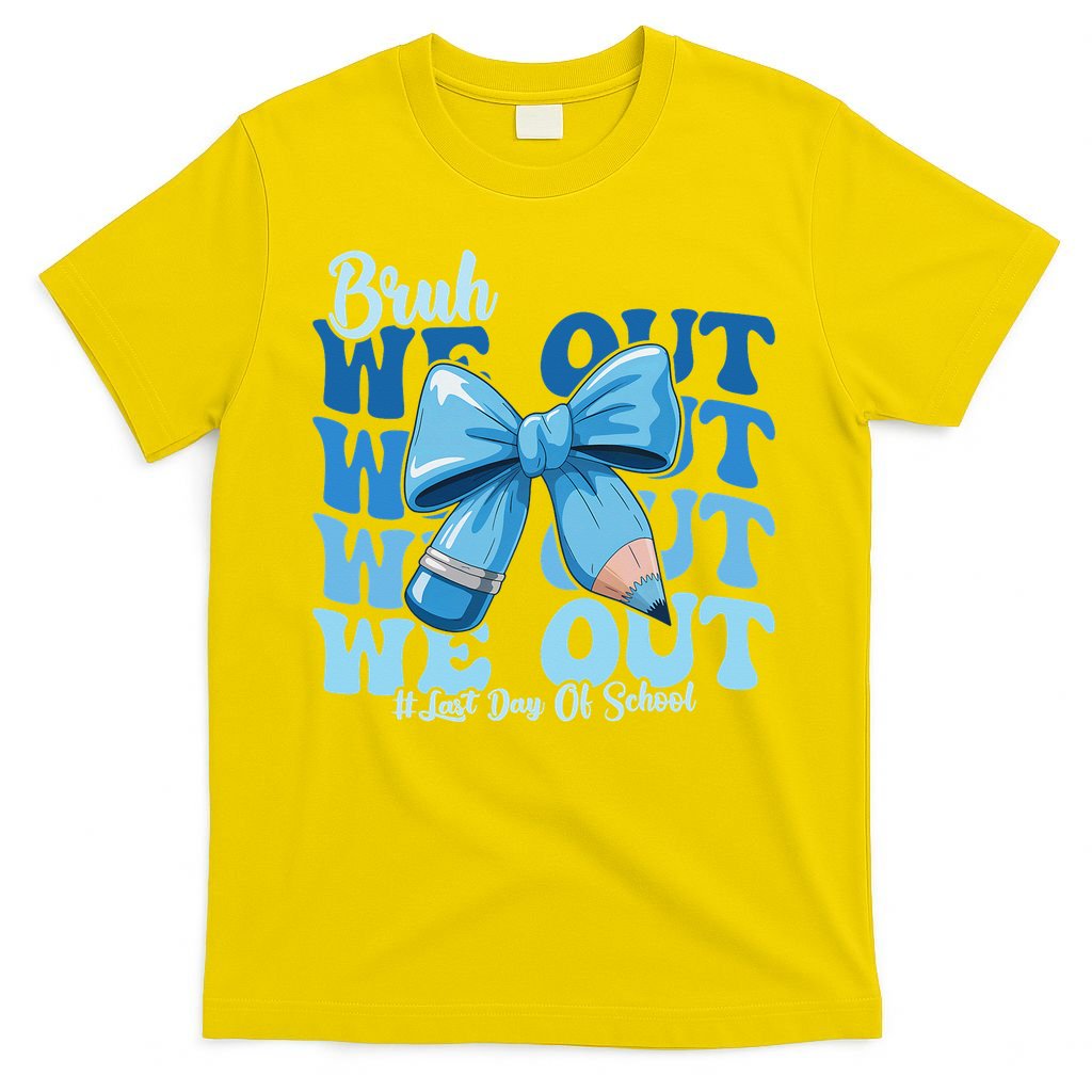 Bruh We Out Happy Last Day Of School Teacher Girl Summer T-Shirt