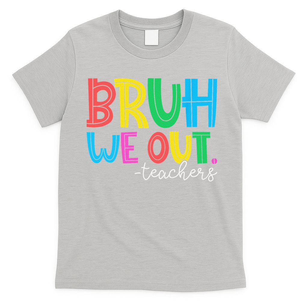 Bruh We Out Teachers Student Happy Last Day Of School Summer T-Shirt
