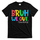Bruh We Out Teachers Student Happy Last Day Of School Summer T-Shirt