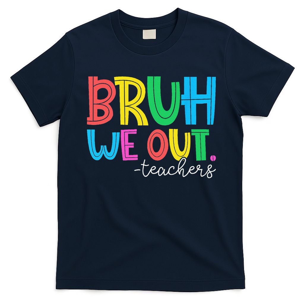 Bruh We Out Teachers Student Happy Last Day Of School Summer T-Shirt
