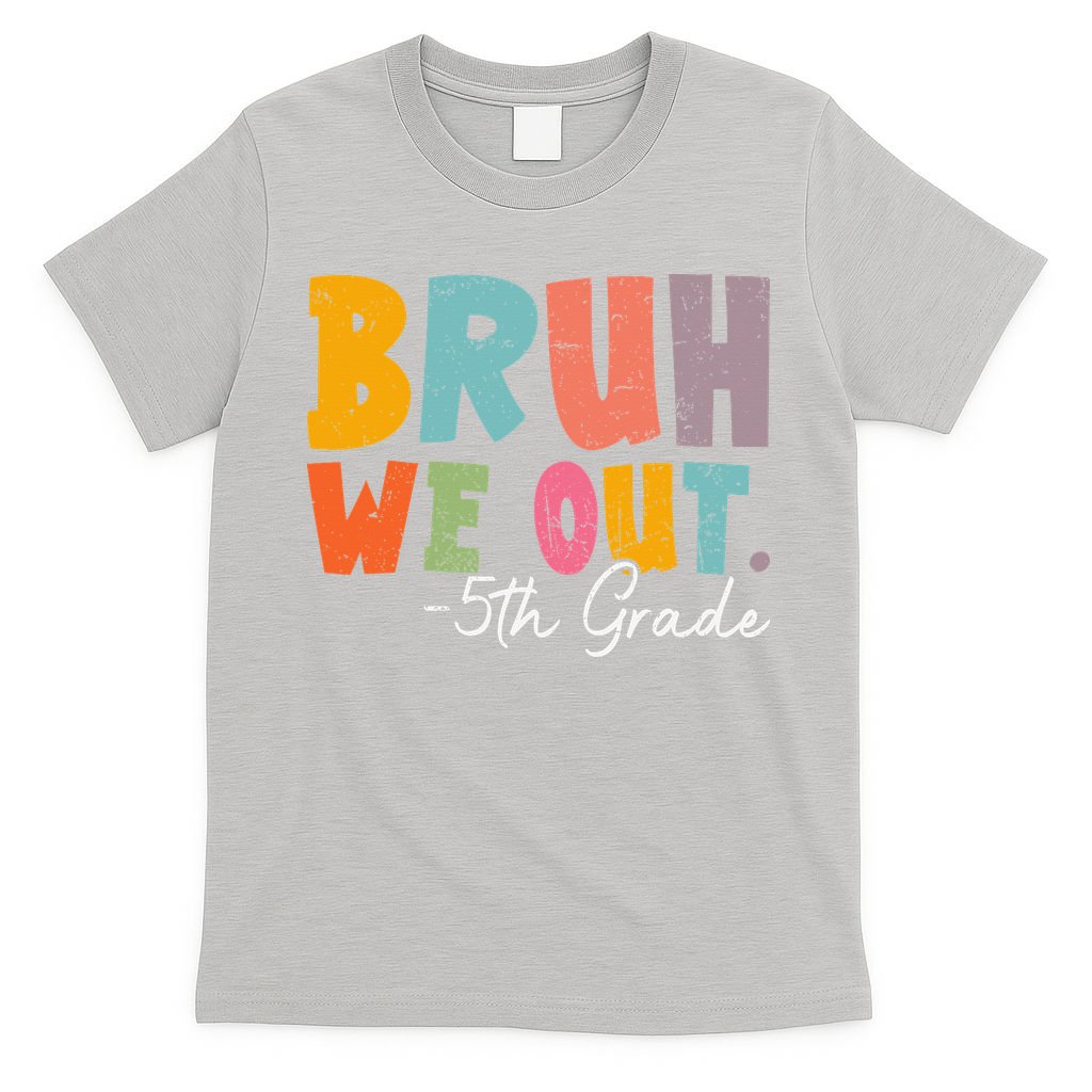 Bruh We Out 5th Grade Last Day Of School Teacher Student T-Shirt