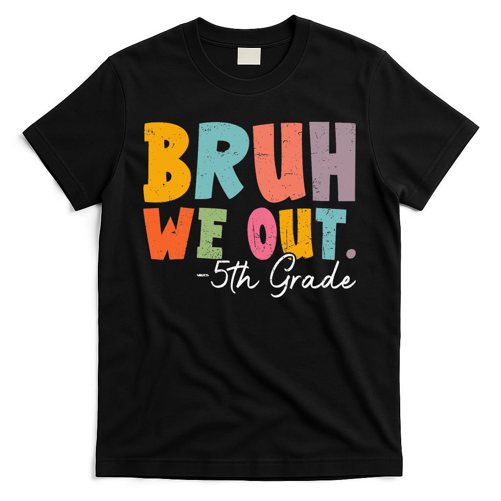 Bruh We Out 5th Grade Last Day Of School Teacher Student T-Shirt