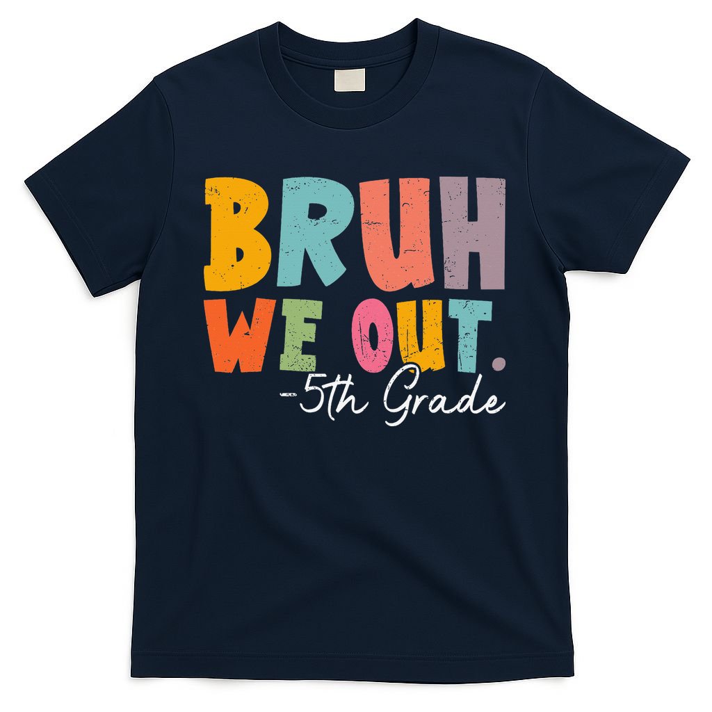 Bruh We Out 5th Grade Last Day Of School Teacher Student T-Shirt